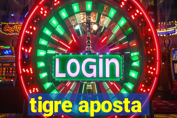 tigre aposta