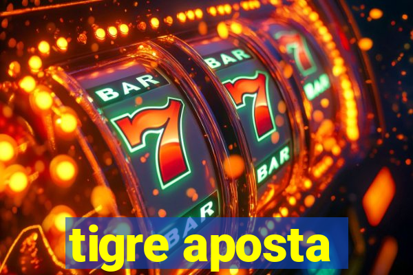 tigre aposta