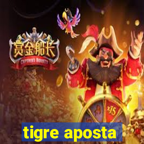 tigre aposta