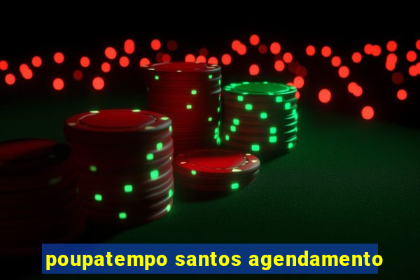 poupatempo santos agendamento