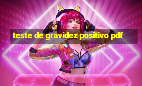 teste de gravidez positivo pdf