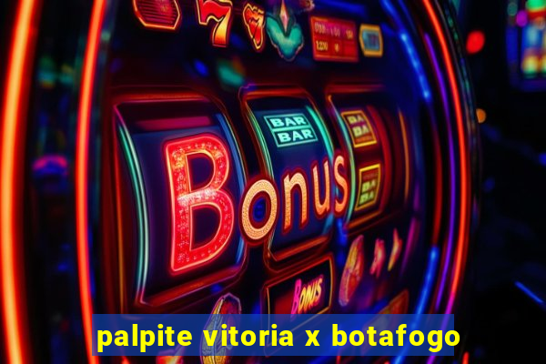 palpite vitoria x botafogo