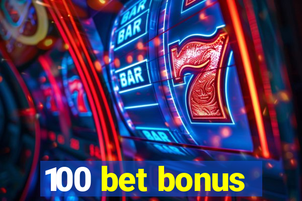 100 bet bonus