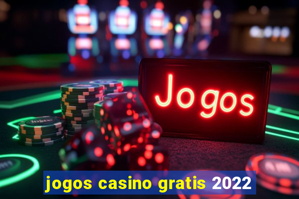 jogos casino gratis 2022