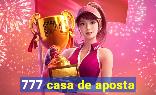 777 casa de aposta