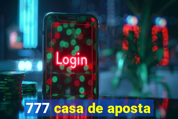 777 casa de aposta