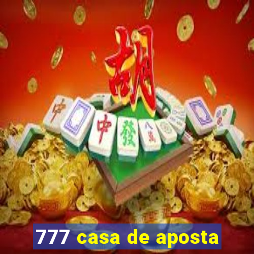 777 casa de aposta