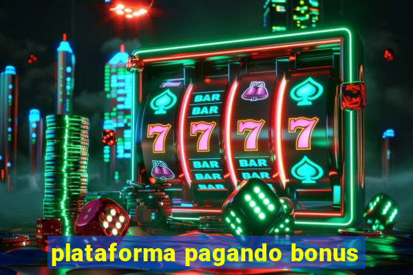 plataforma pagando bonus