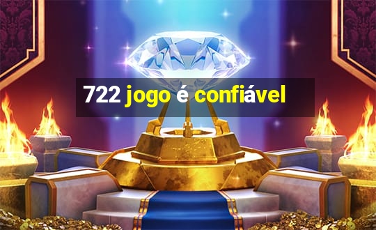 722 jogo é confiável