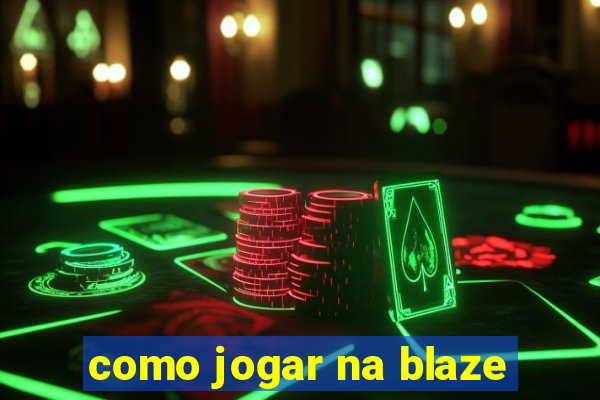 como jogar na blaze