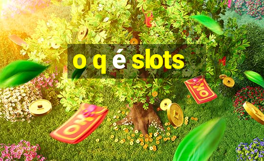 o q é slots