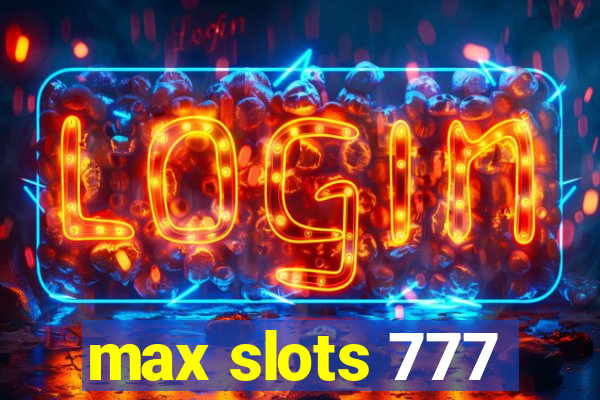 max slots 777