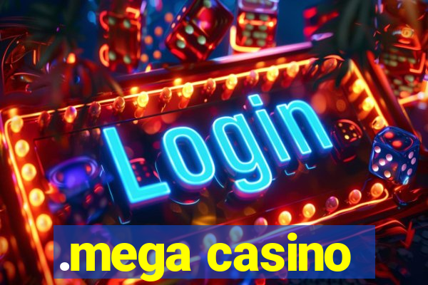 .mega casino