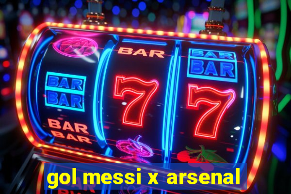 gol messi x arsenal