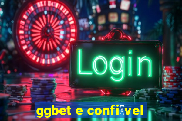 ggbet e confi谩vel