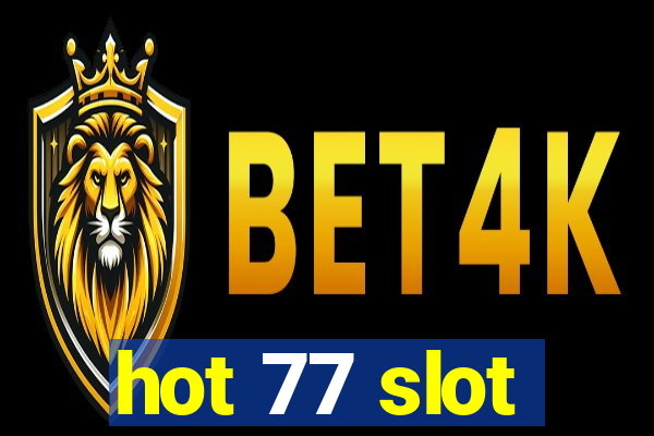 hot 77 slot