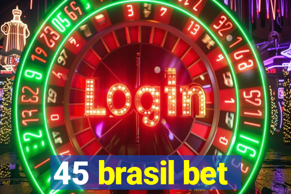 45 brasil bet