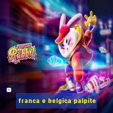 franca e belgica palpite