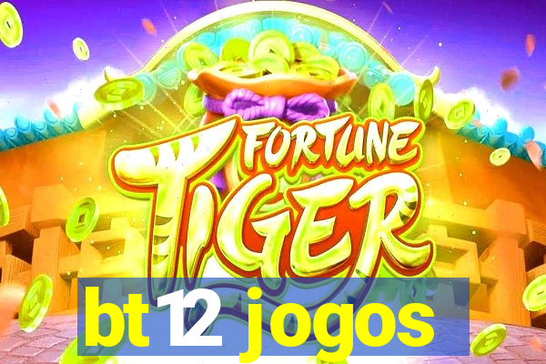 bt12 jogos