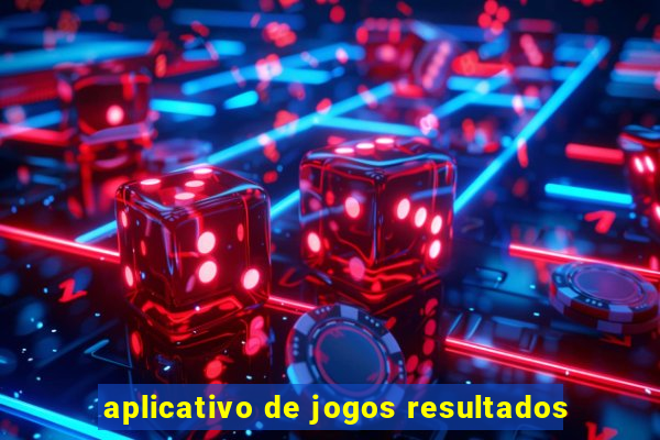 aplicativo de jogos resultados