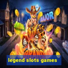 legend slots games