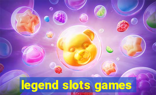 legend slots games