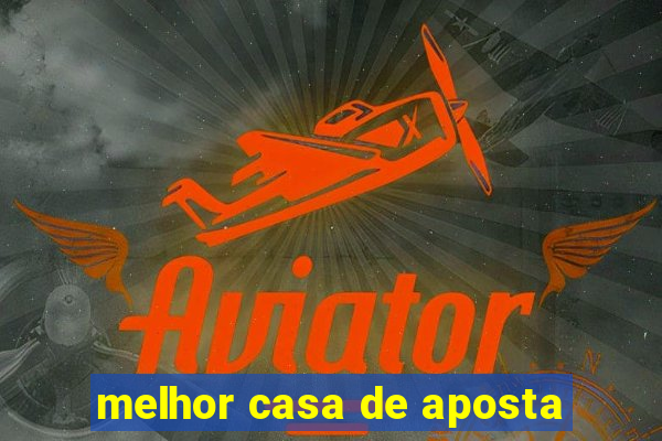 melhor casa de aposta