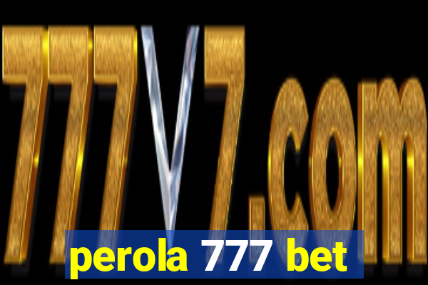 perola 777 bet