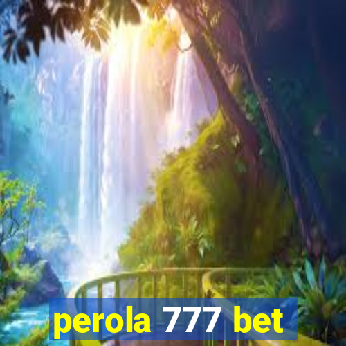 perola 777 bet