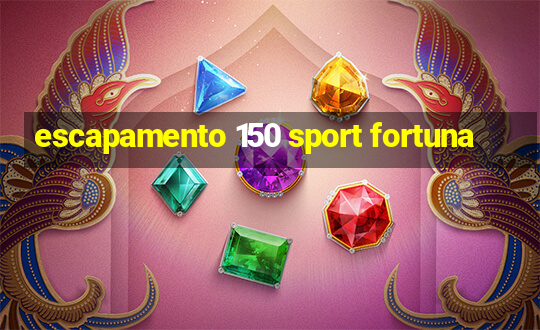 escapamento 150 sport fortuna