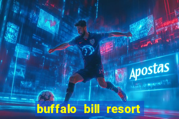 buffalo bill resort and casino