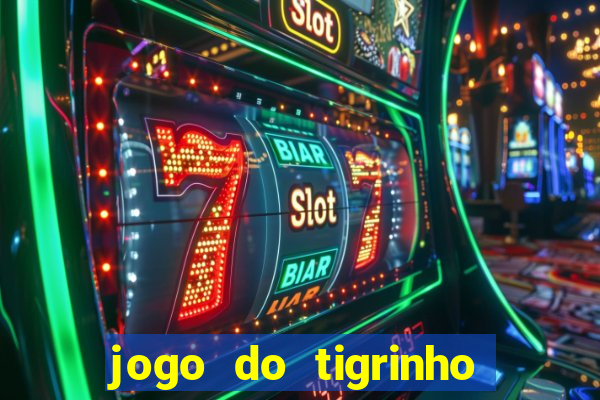 jogo do tigrinho que d谩 b么nus