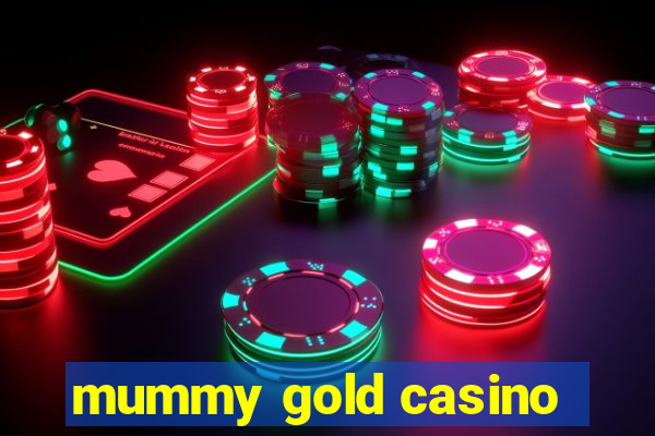 mummy gold casino