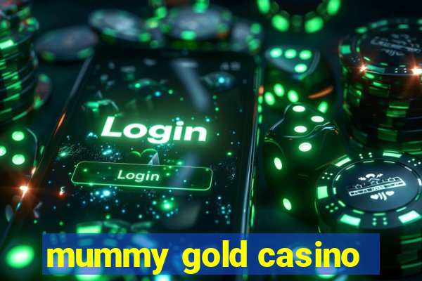 mummy gold casino