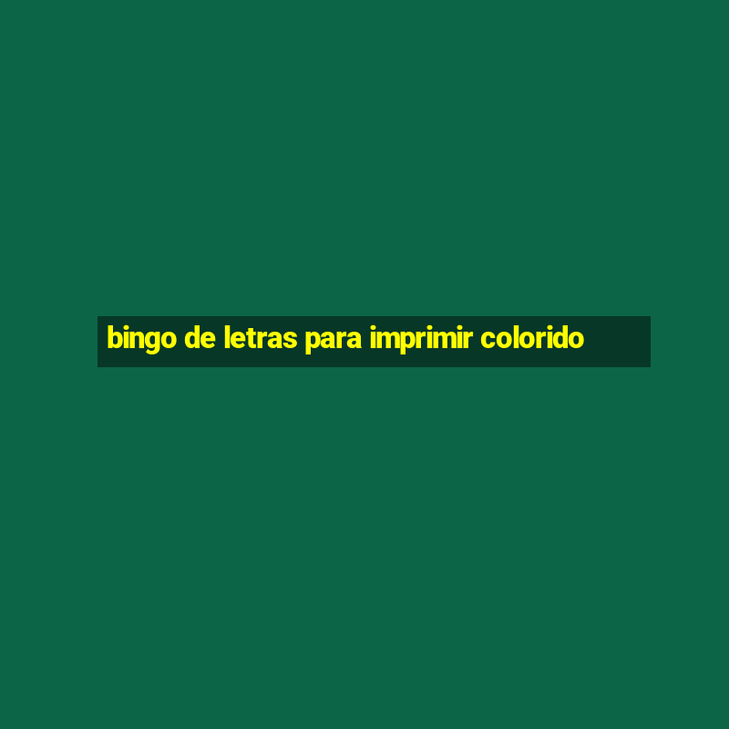 bingo de letras para imprimir colorido