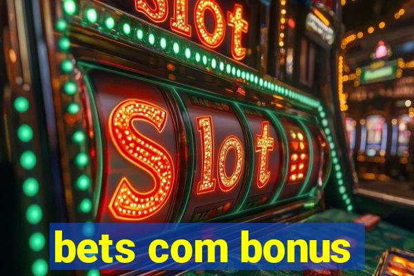 bets com bonus