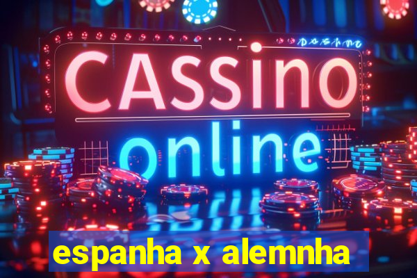 espanha x alemnha