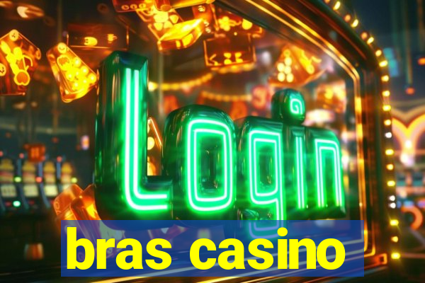 bras casino