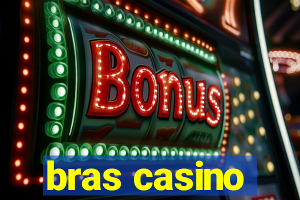 bras casino