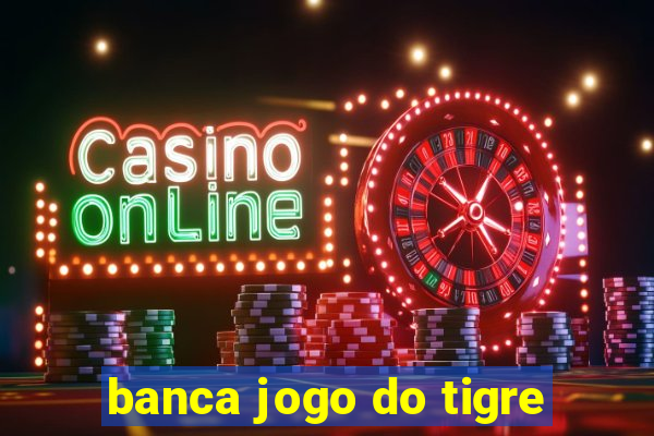 banca jogo do tigre