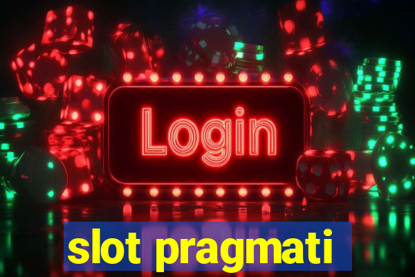 slot pragmati