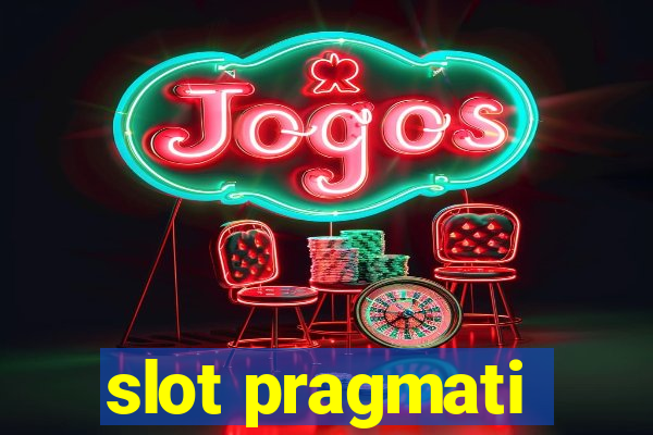 slot pragmati