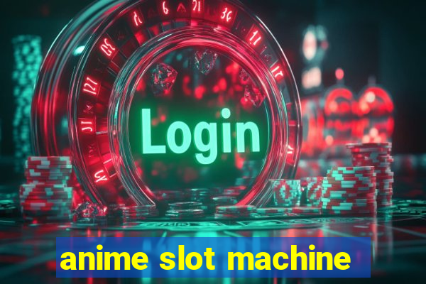 anime slot machine