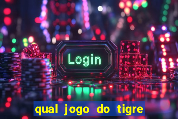 qual jogo do tigre d谩 b么nus no cadastro