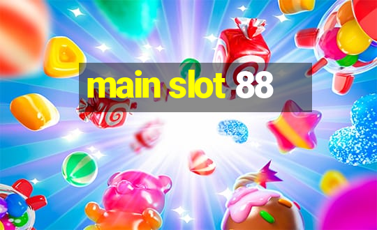 main slot 88