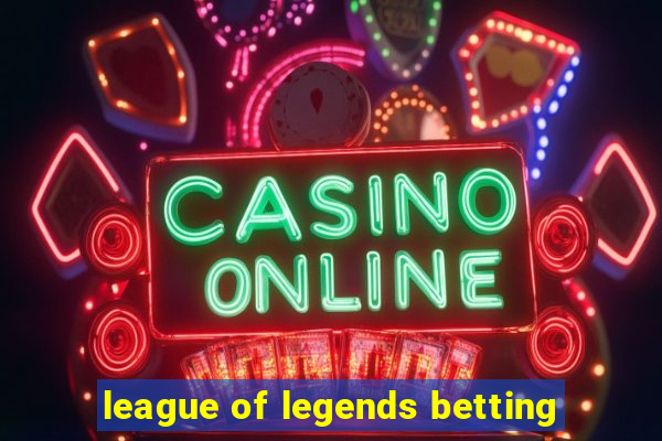 league of legends betting