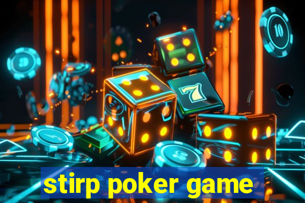 stirp poker game