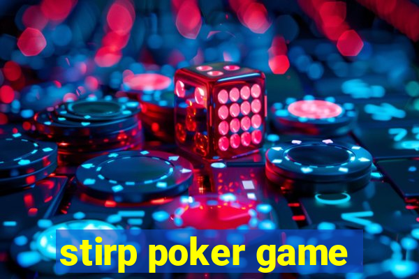 stirp poker game