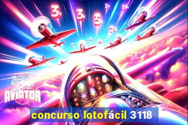 concurso lotofácil 3118