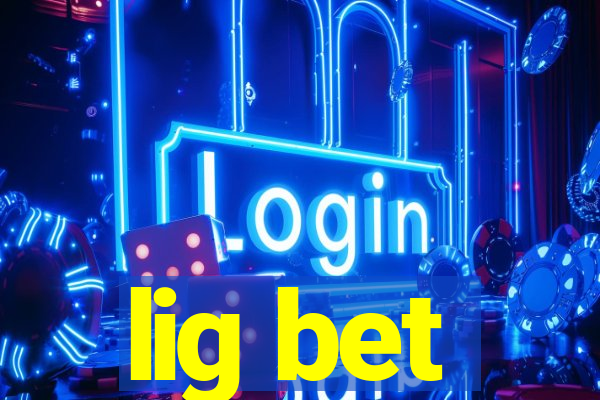 lig bet